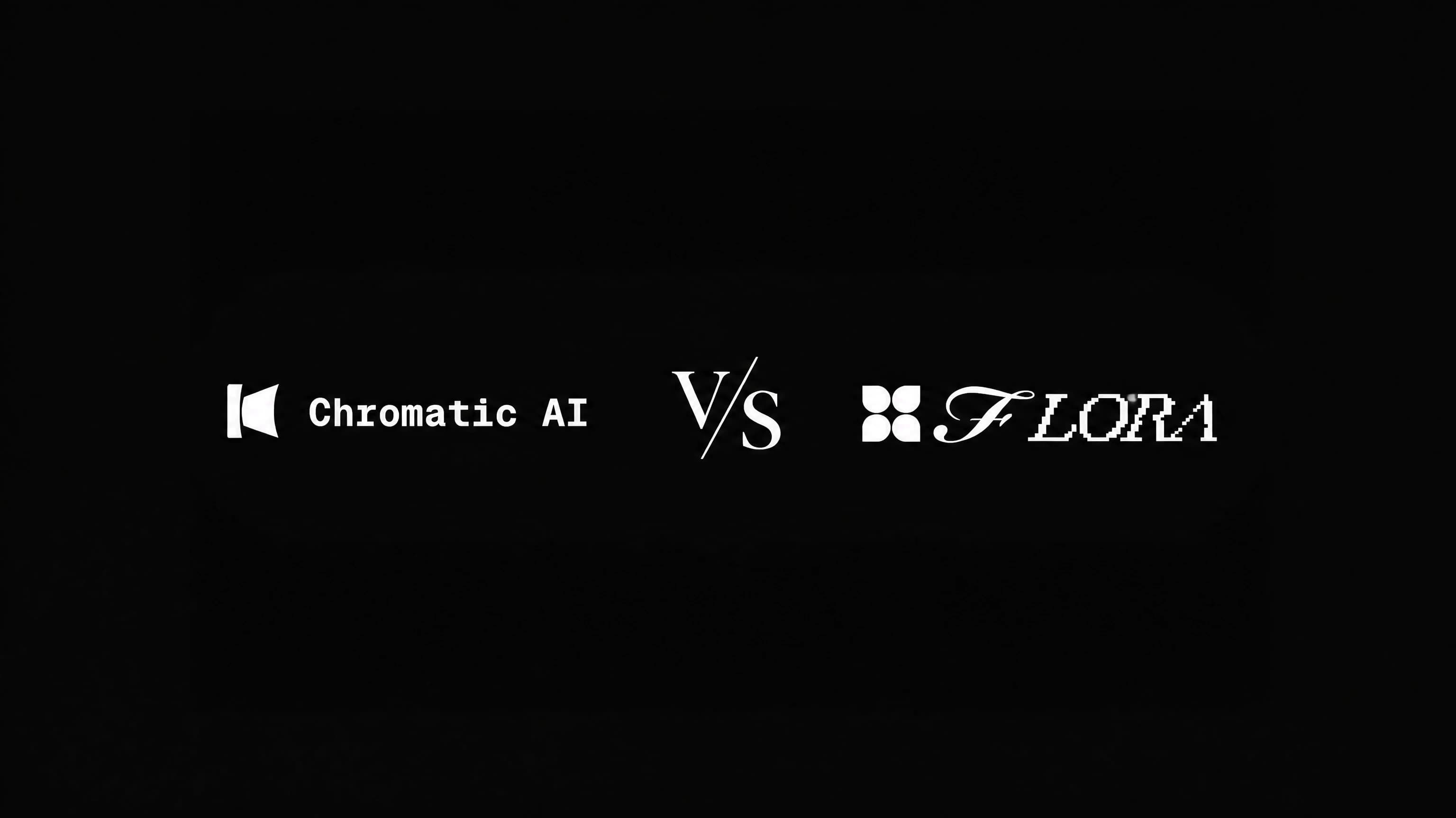 Chromatic vs Flora