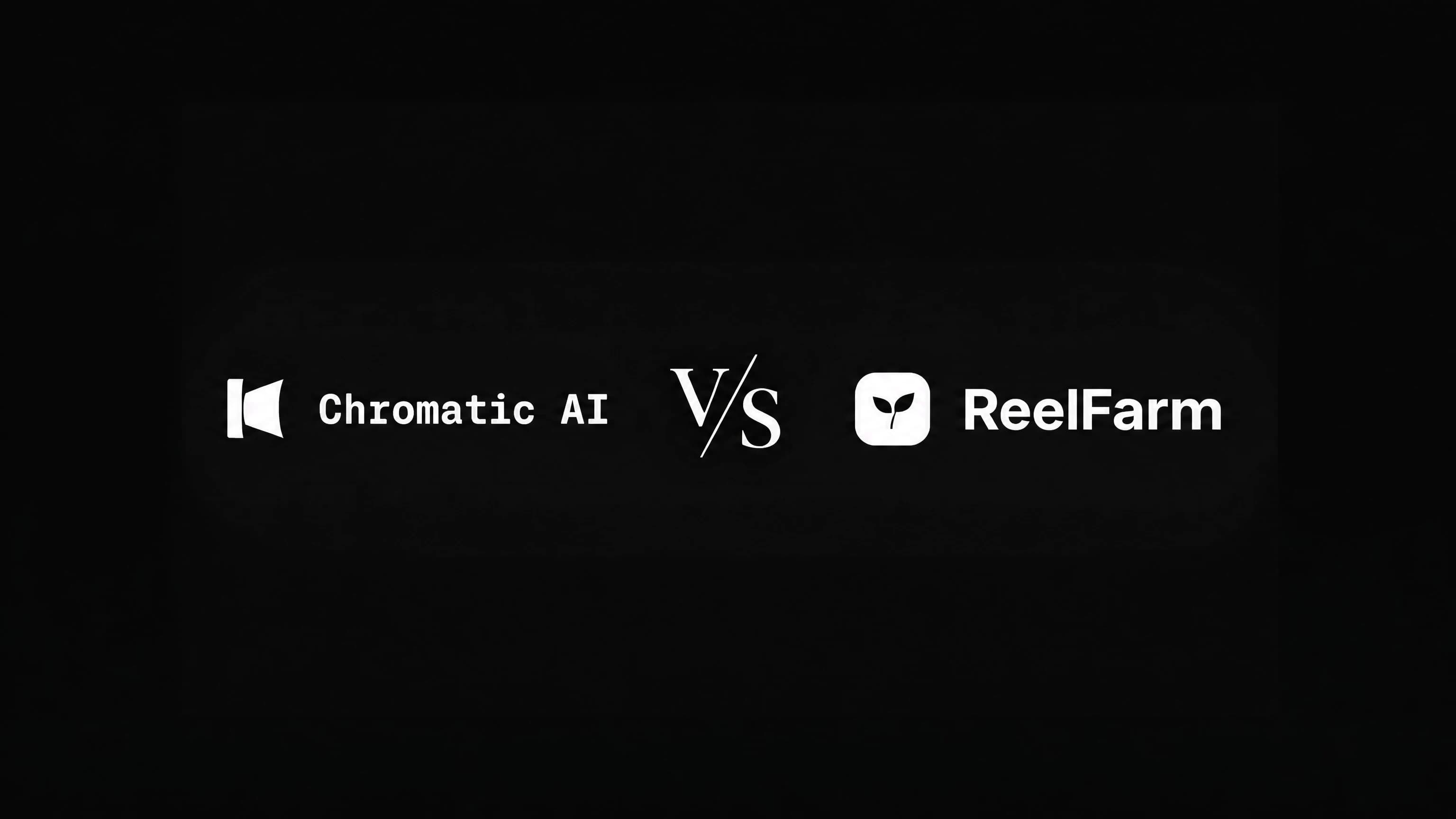 Chromatic vs ReelFarm