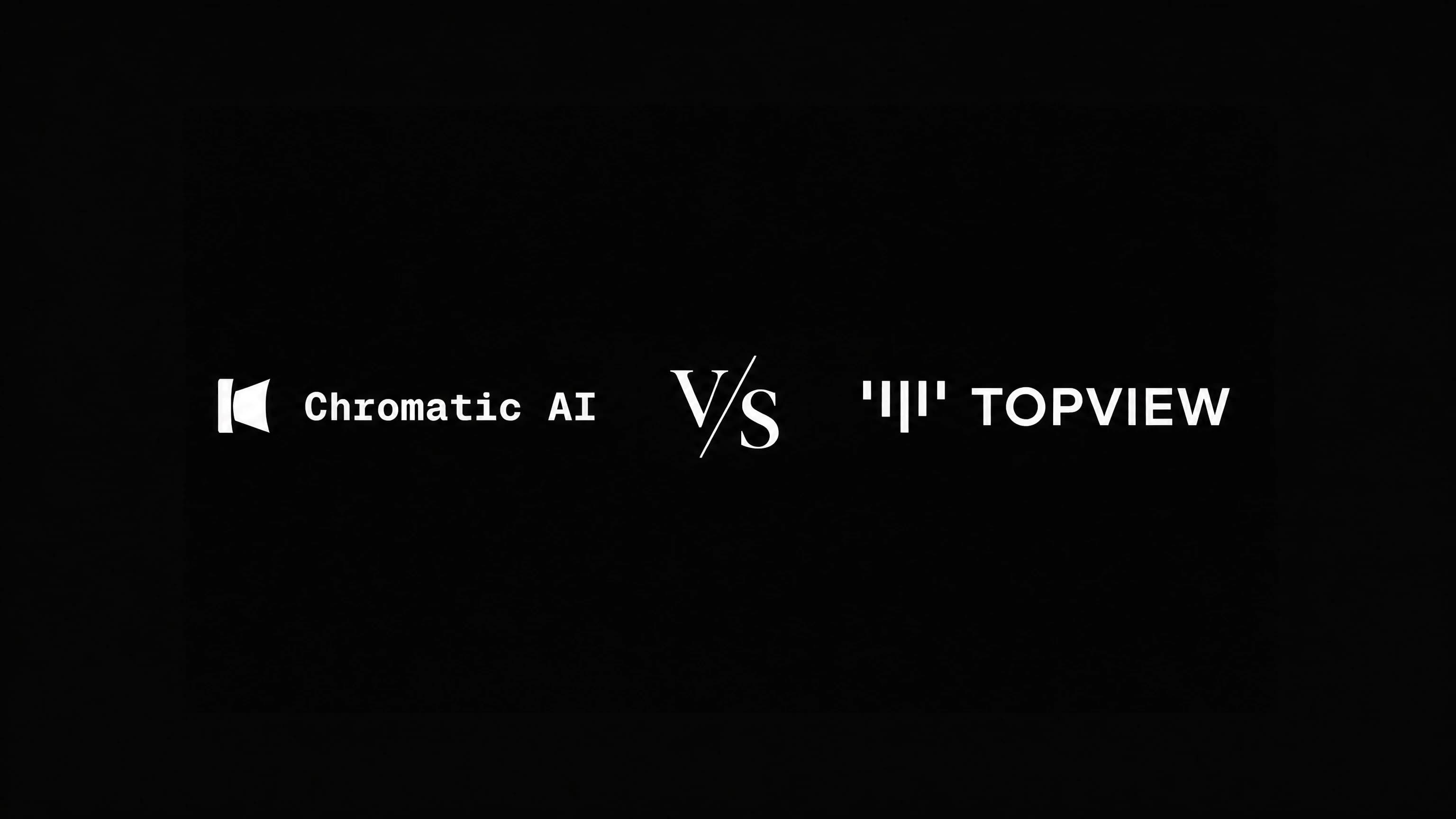 Chromatic vs Topview