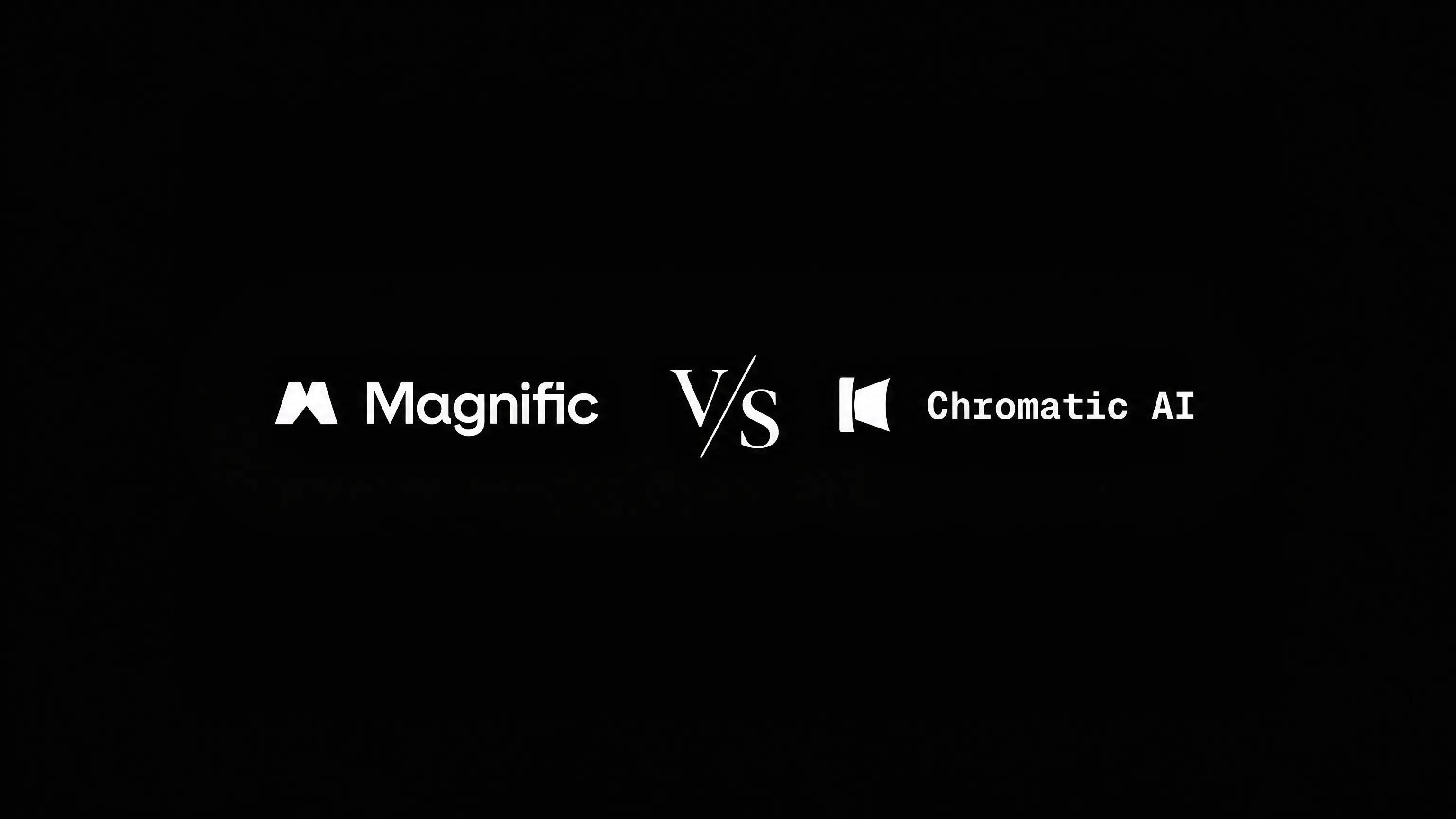 Magnific vs Chromatic