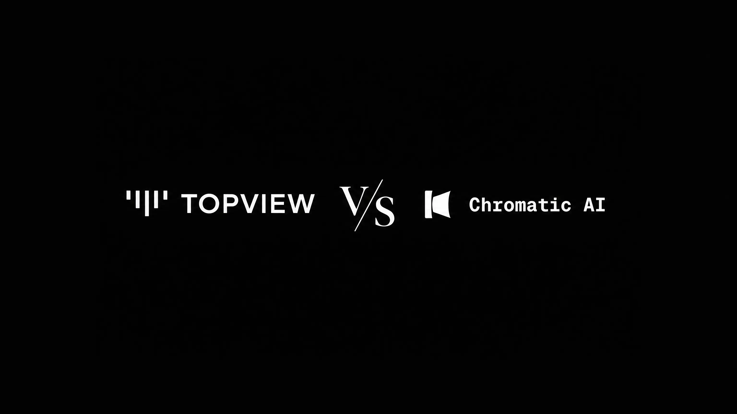 Topview vs Chromatic